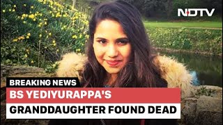 BJP's BS Yediyurappa's Granddaughter Found Dead At Bengaluru Apartment