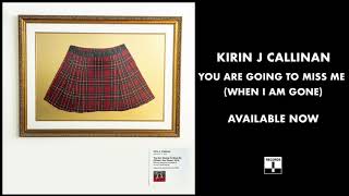 Kirin J Callinan - You Are Going To Miss Me (When I Am Gone) [Official Audio]