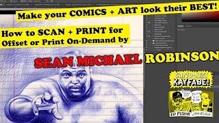 How to Scan + Print Your Comics + Art with Sean Michael Robinson (Strange Death of Alex Raymond)