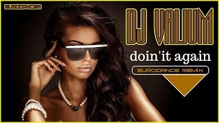 Dj Valium - Doin it Again. Dance music. Eurodance remix. [techno rave, electro house, trance mix].