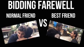 BIDDING FAREWELL : Normal Friend vs Best Friend