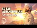 SO SAY ALHAMDURILLAH 🤲 Vocal Only - Emotional Nasheed