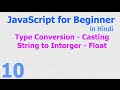10 - JavaScript for Beginner - Type Casting | Conversion - String | Integer | Float - Hindi