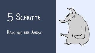 5 Schritte raus aus der Angst - Angststörungen verstehen und überwinden