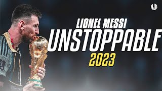 Lionel Messi ● Unstoppable | Sia - Skills Goals & Assists 2023 ᴴᴰ