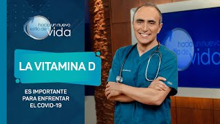 LA VITAMINA D ES IMPORTANTE PARA ENFRENTAR EL COVID-19 - HACIA UN NUEVO ESTILO DE VIDA