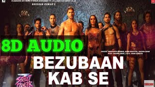 Bezubaan Kab Se (8D AUDIO) | Street Dancer 3D | Varun D, Shraddha K | Siddharth B, Jubin N, Sachin-J