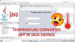 How to create Temperature Converter app using Java Swings? Fahrenheit to Celsius and vice versa!