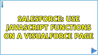 Salesforce: Use JavaScript functions on a Visualforce page (3 Solutions!!)
