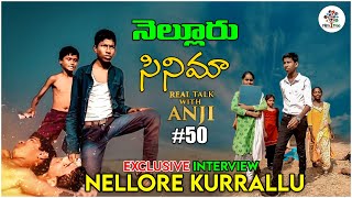 Nellore Kurrallu Special Interview | Real Talk With Anji #50 | Telugu Interviews | Film Tree