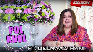 EXCLUSIVE! POL KHOL With Delnaaz Irani | *CO-STAR SECRETS SPILLED*