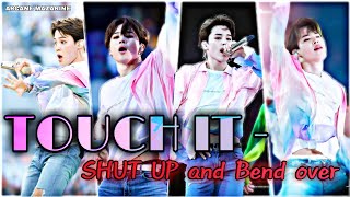 KiDi - Touch It || Shut up and bend over || JIMIN FMV