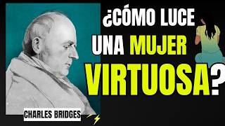 Cómo hallar una MUJER VIRTUOSA - Charles Bridges