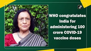 WHO congratulates India for administering 100 crore COVID-19 vaccine doses