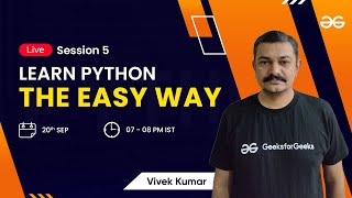 Learn Python The Easy Way - Session 5 | Vivek Kumar | GeeksforGeeks Python