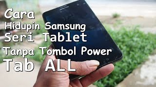 Cara Menghidupkan Samsung TAB  Tanpa Tombol Power