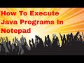 how to execute java programs in notepad
