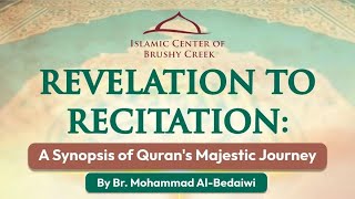 Revelation to Recitation | A Synopsis of Quran's Majestic Journey | Mohammad Al-Bedaiwi