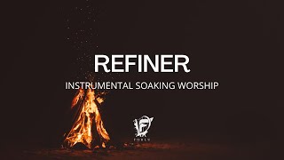 REFINER - Chandler Moore \u0026 Steffany Gretzinger | David Forlu Instrumental Worship