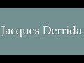 How to Pronounce ''Jacques Derrida'' Correctly in French