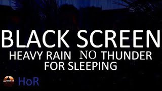 BLACK SCREEN RAIN, Heavy Rain Sounds For Sleeping, Rain NO THUNDER by House Of Rain