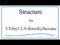 How to Write the Structural Formula for 3-Ethyl-2,4-dimethylhexane