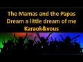 Karaoké The Mamas and the Papas - Dream a little dream of me