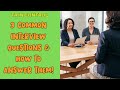 3 COMMON INTERVIEW QUESTIONS AND HOW TO ANSWER THEM