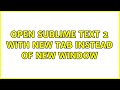 Open Sublime Text 2 with new tab instead of new window