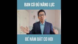 BẠN CÓ ĐỦ NĂNG LỰC ĐỂ NẮM BẮT CƠ HỘI#83