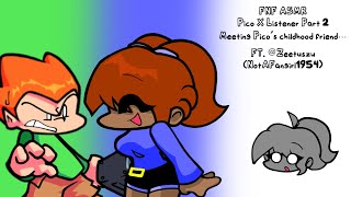 Meeting Pico’s Childhood friend… (FNF ASMR/FNF X Listener/Pico X Listener/ROLEPLAY PART 2)