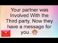 Your Partner Was Involved With The Third Party, Now They Have A Message For You..😱🙊