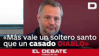 Jesús Silva: «Más vale un soltero santo que un casado que sea un diablo»