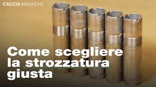 Come scegliere la strozzatura giusta - Caccia Magazine Academy