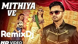 Raj Ranjodh | mithiya ve(full video) | Mista Baaz | Latest Punjabi Songs 2017 (remixDj)