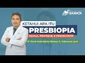 PRESBIOPIA (Mata Tua): Gejala, Penyebab dan Penanganan