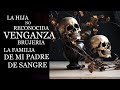 La hija no reconocida , venganza brujería la familia de mi padre de sangre ⎮El rincón del horror