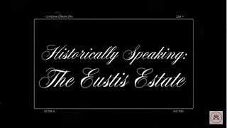 Historically Speaking, The Eustis Estate - Episode 9: The History of The Eustis Family