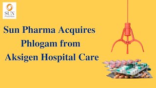 Sun Pharma Acquires Anti- Inflammatory brand Phlogam From Aksigen Hospital Care