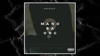 HepRo07 - Mano Ba Ong  (Prod. By Mac Beatz)  | Official Audio |