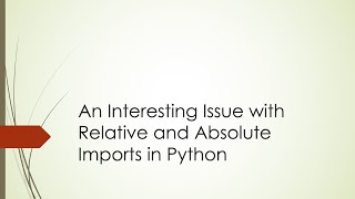 An Interesting Issue with Relative and Absolute Imports in Python (Python | Module | Package)