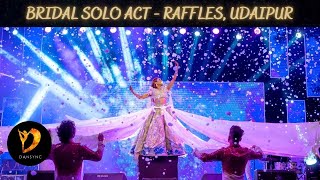 BRIDE SOLO DANCE PERFORMANCE | RAFFLES, UDAIPUR | FULL ACT | DANSYNC WEDDING CHOREOGRAPHY