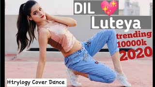 Dil Luteya | Dance Video by Kanishka Htrylogy cover Dance | Jine Mera Dil Luteya