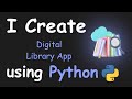 I CREATE DIGITAL LIBRARY APP USING PYTHON && PYTHON PROJECTS FOR BEGINNERS && PYTHON PROGRAMMING