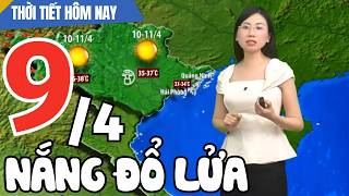 Dự báo thời tiết hôm nay mới nhất ngày 9/4 | Dự báo thời tiết 3 ngày tới mới nhất