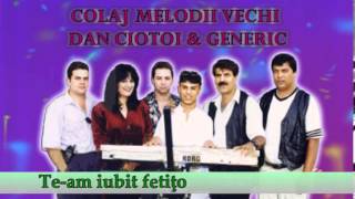 COLAJ MELODII VECHI, DAN CIOTOI SI GENERIC, VOL. 2