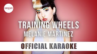 Melanie Martinez - Training Wheels (Official Karaoke Instrumental) | SongJam