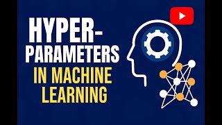 What Are Hyperparameters in Machine Learning? | Tuning Models for Better Accuracy