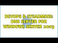 DevOps & SysAdmins: DNS Server for windows server 2003 (3 Solutions!!)