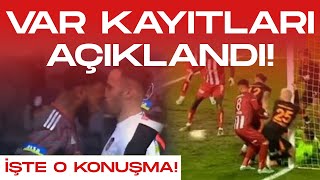 🚨 SON DAKİKA | Sivasspor - Galatasaray ve Gaziantep FK-Beşiktaş Maçının VAR Kayıtları Açıklandı!